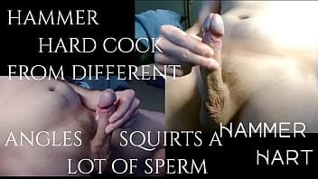 Preview Hammer Hard Cock From Different Angles Squirts A Lot Of Sperm