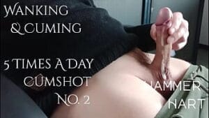 Wanking &amp_ Cuming 5 Times A Day – Cumshot No. 2 – Hammer Hart