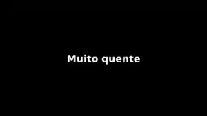 Relato: Muito quente