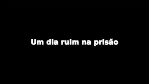 Relato: Um dia ruim na prisão