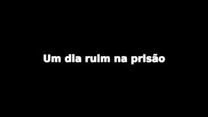 Relato: Um dia ruim na prisão