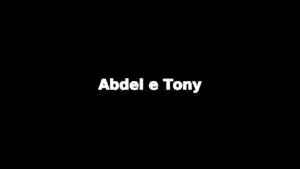 Relato: Abdel e Tony