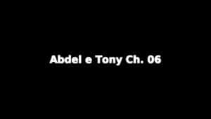 Relato: Abdel e Tony Ch. 06