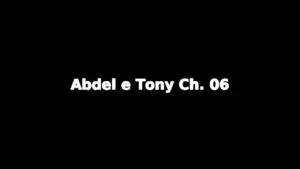Relato: Abdel e Tony Ch. 06