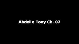 Relato: Abdel e Tony Ch. 07